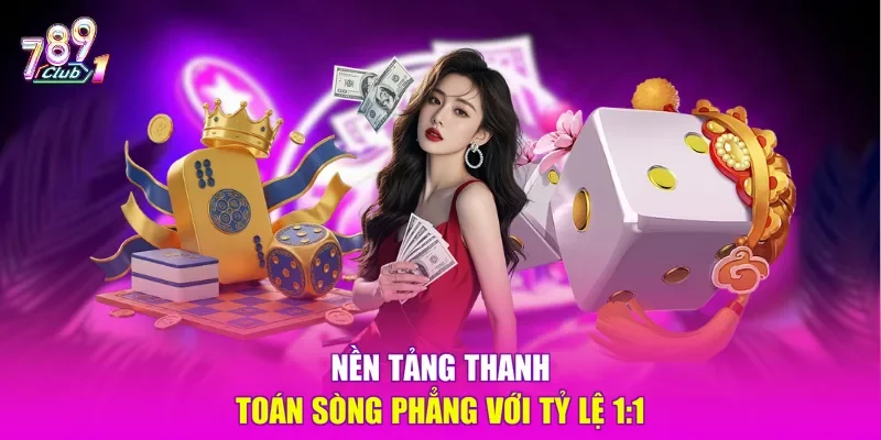 Nền tảng thanh toán sòng phẳng với tỷ lệ 1:1